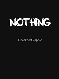 Photo from https://printerval.com/nothing-classic-t-shirt-p40458229 Under The Creative Commons License